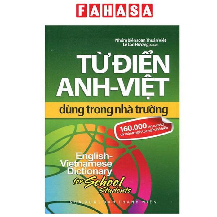 Sách - Từ Điển Anh-Việt Dùng Trong Nhà Trường (160.000 Từ, Cụm Từ Và Thành Ngữ, Tục Ngữ Phổ Biến)
