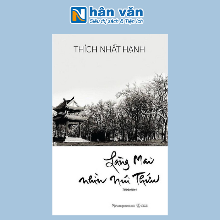 Làng Mai Nhìn Núi Thứu (Tái Bản Năm 2024) - Thích Nhất Hạnh