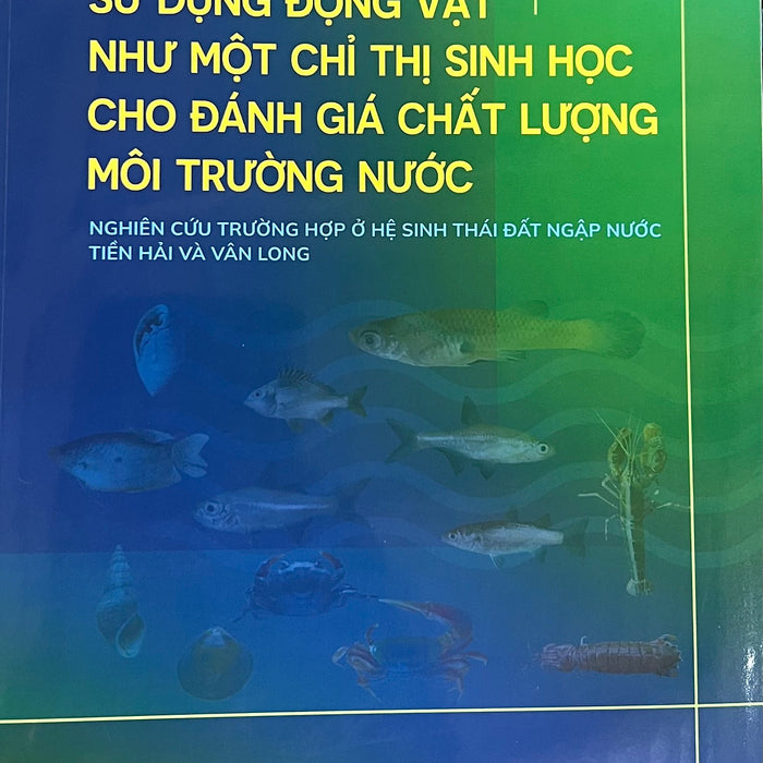 ￼Sách - Sử Dụng Động Vật Như Một Chỉ Thị Sinh Học Cho Đánh Giá Chất Lượng Môi Trường Nước