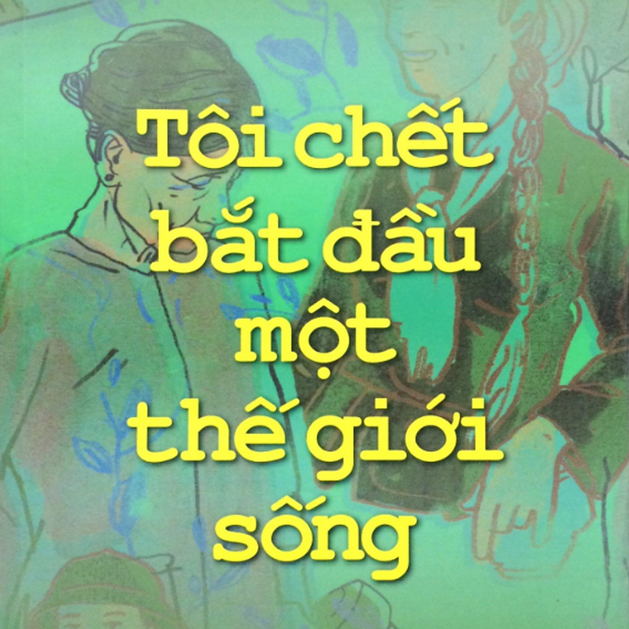Tôi Chết Bắt Đầu Một Thế Giới Sống - Nguyễn Thị Ngọc Hải - Nxb Tổng Hợp Hcm