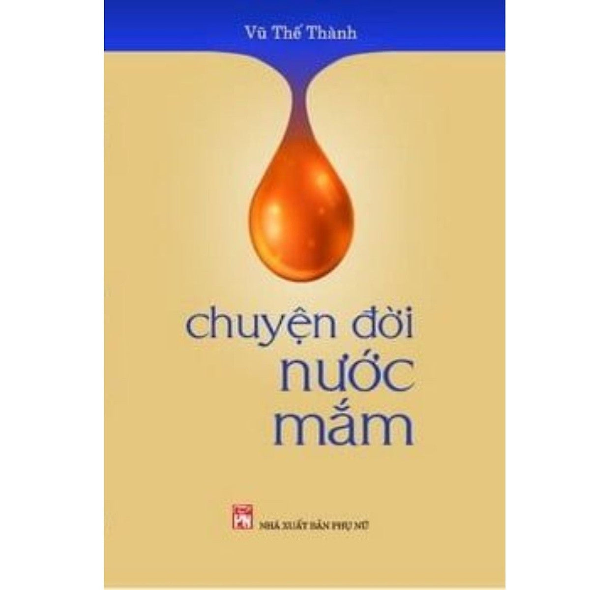 Chuyện Đời Nước Mắm - Vũ Thế Thành