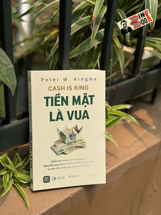 Tiền Mặt Là Vua- Peter W. Kingma- Nxb Công Thương- 1980 Books