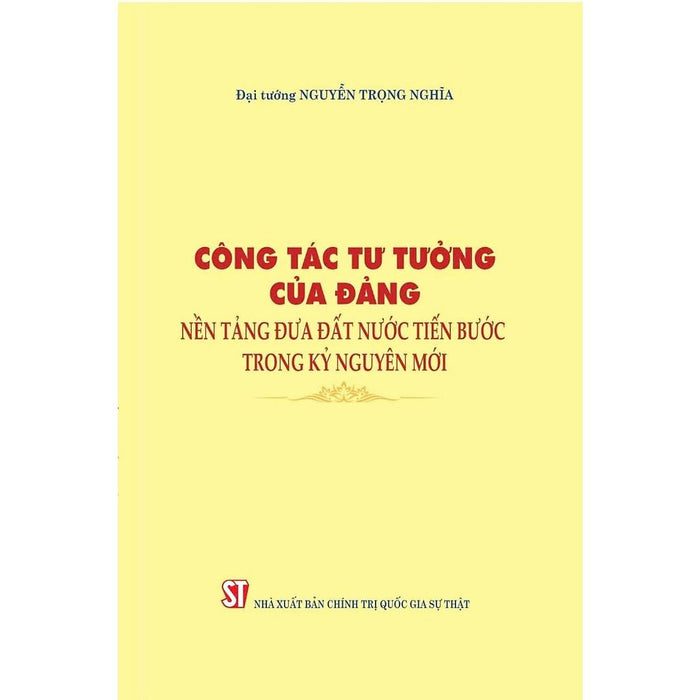 Sách - Công Tác Tư Tưởng Của Đảng, Nền Tảng Đưa Đất Nước Tiến Bước Trong Kỷ Nguyên Mới