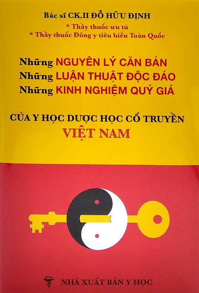 NhữNg NguyêN Lý CăN BảN - NhữNg LuậN ThuậT ĐộC ĐáO -NhữNg Kinh NghiệM Quý Giá CủA Y HọC DưỢC HọC Cổ TruyềN ViệT Nam