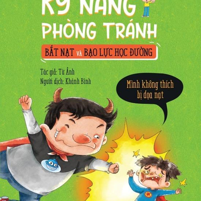 Sách Kỹ Năng Phòng Tránh Bắt Nạt Và Bạo Lực Học Đường - Mình Không Thích Bị Dọa Nạt