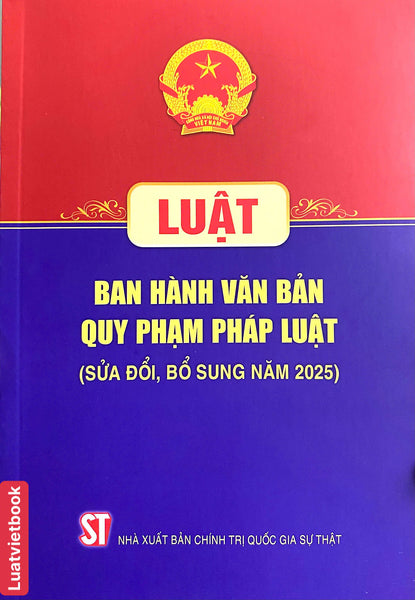 Luật Ban Hành Văn Bản Quy Phạm Pháp Luật ( Sửa Đổi, Bổ Sung Năm 2025)
