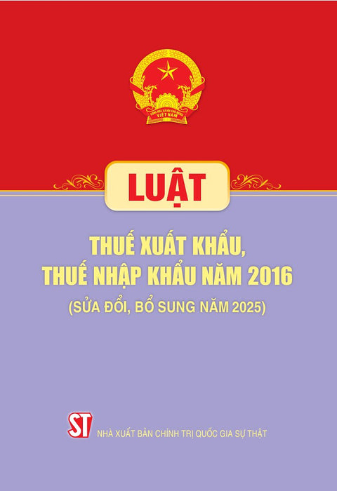 Luật Thuế Xuất Khẩu, Thuế Nhập Khẩu 2016 (Sửa Đổi, Bổ Sung Năm 2025)