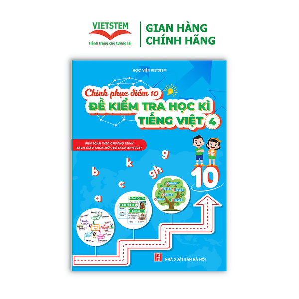 Chinh Phục Điểm 10 Đề Kiểm Tra Học Kì Tiếng Việt 4 (Knttvcs)