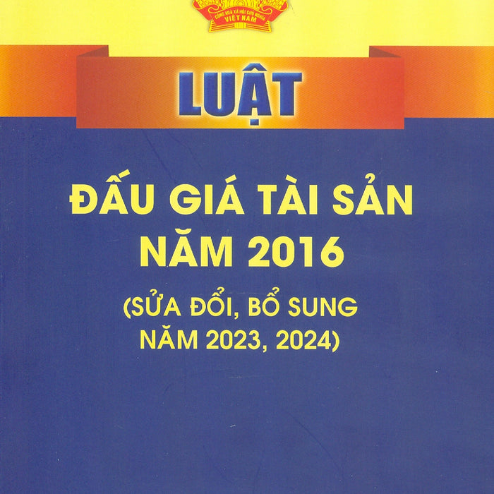 Luật Đấu Giá Tài Sản Năm 2016 (Sửa Đổi, Bổ Sung Năm 2023, 2024)