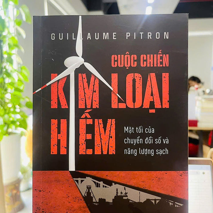 Cuộc Chiến Kim Loại Hiếm - Mặt Tối Của Chuyển Đổi Số Và Năng Lượng Sạch - Guillaume Pitron - Nguyễn Trịnh Dịch – Omega