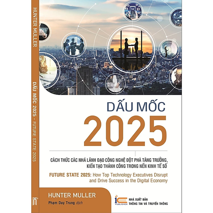 Sách Dấu Mốc 2025 - Cách Thức Các Nhà Lãnh Đạo Công Nghệ Đột Phá Tăng Trưởng Kiến Tạo Thành Công Trong Nền Kinh Tế Số ( Xbtt)