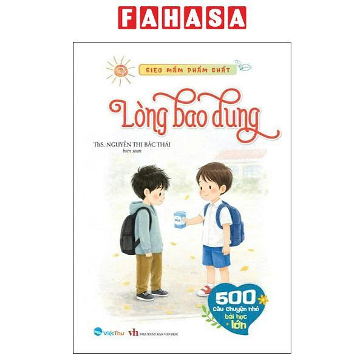 Sách - Gieo Mầm Phẩm Chất - 500 Câu Chuyện Nhỏ Bài Học Lớn - Lòng Bao Dung