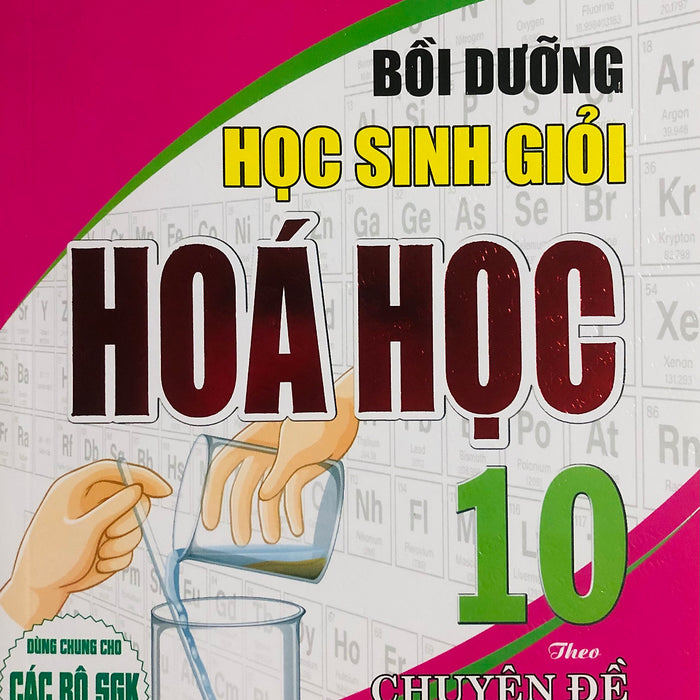 Bồi Dưỡng Học Sinh Giỏi Hoá Học 10 (Theo Chuyên Đề)