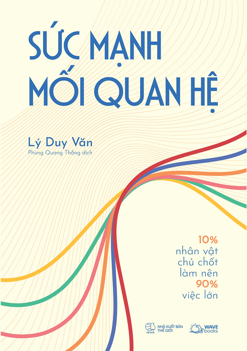 Sức Mạnh Mối Quan Hệ 10% Nhân Vật Chủ Chốt Làm Nên 90% Việc Lớn