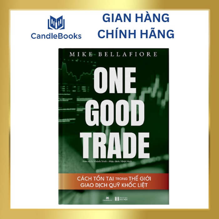 One Good Trade - Cách Tồn Tại Trong Thế Giới Giao Dịch Quỹ Khốc Liệt - Mike Bellafiore