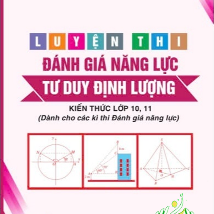 Sách - Luyện Thi Đánh Giá Năng Lực Tư Duy Định Lượng - Kiến Thức Lớp 10, 11