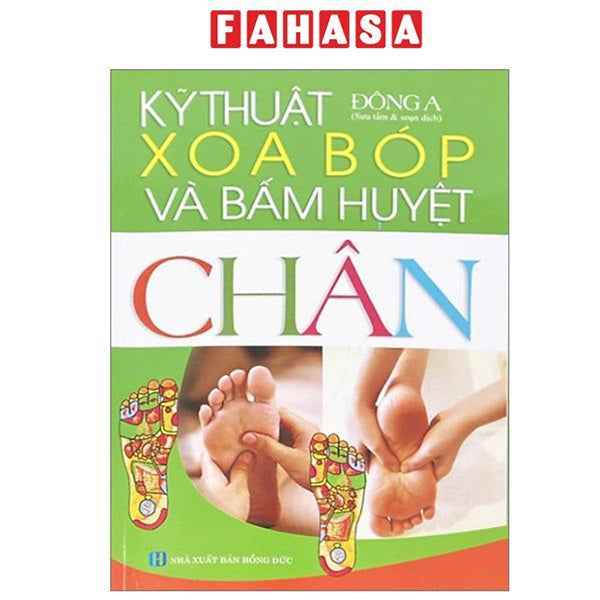 Sách - Kỹ Thuật Xoa Bóp Và Bấm Huyệt Chân (Tái Bản 2025)