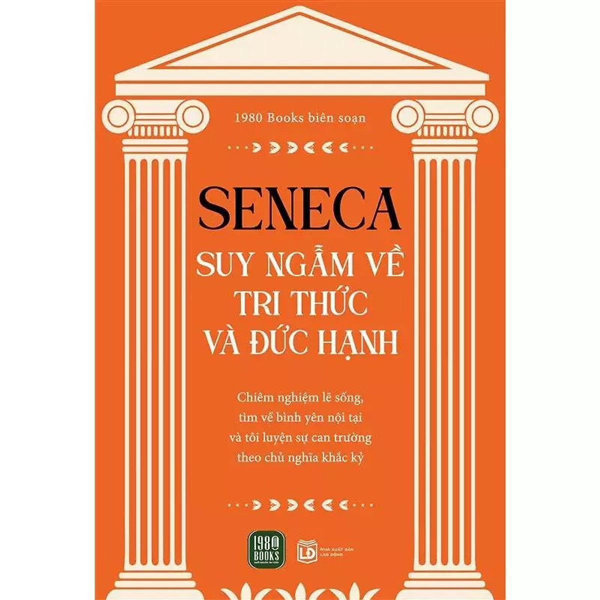 Sách - Seneca: Suy Nghĩ Về Tri Thức Và Đức Hạnh