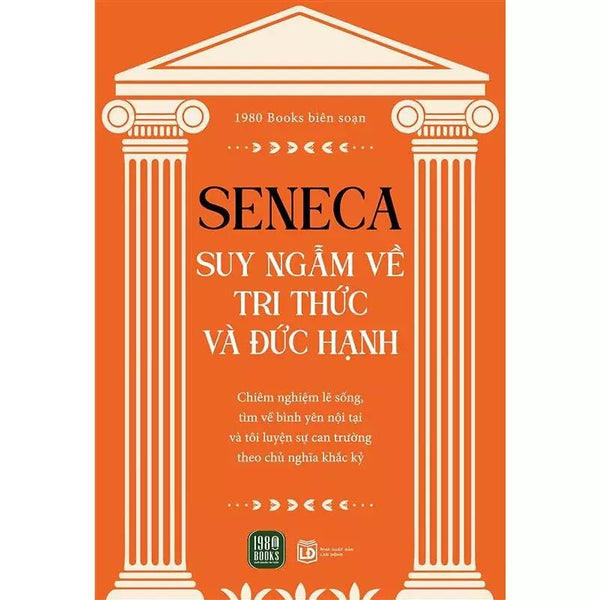 Sách - Seneca: Suy Nghĩ Về Tri Thức Và Đức Hạnh