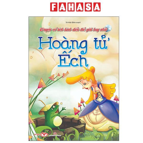 Sách - Truyện Cổ Tích Kinh Điển Thế Giới Hay Nhất - Hoàng Tử Ếch
