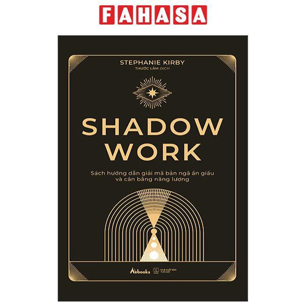 Sách - Shadow Work - Sách Hướng Dẫn Giải Mã Bản Ngã Ẩn Giấu Và Cân Bằng Năng Lượng