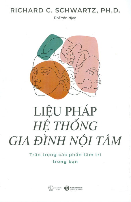 Liệu Pháp Hệ Thống Gia Đình Nội Tâm - Trân Trọng Các Phần Tâm Trí Trong Bạn - Richard C. Schwartz; Phi Yến Dịch