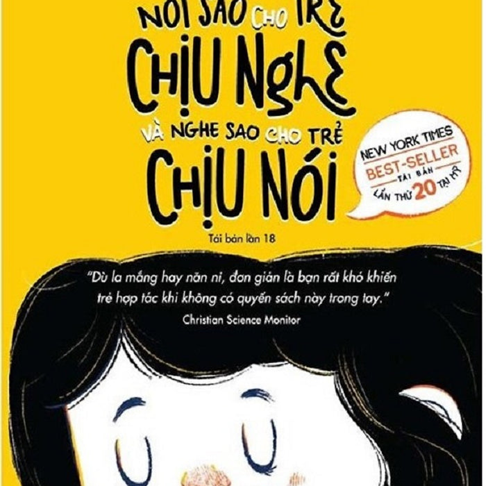 Nói Sao Cho Trẻ Chịu Nghe Và Nghe Sao Cho Trẻ Chịu Nói (Tái Bản)