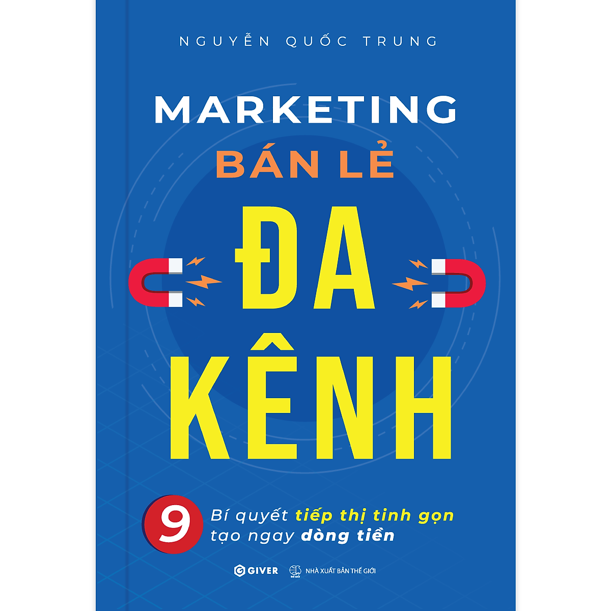 Sách Marketing Bán Lẻ Đa Kênh - 9 Bí Quyết Tiếp Thị Tinh Gọn Tạo Ngay Dòng Tiền