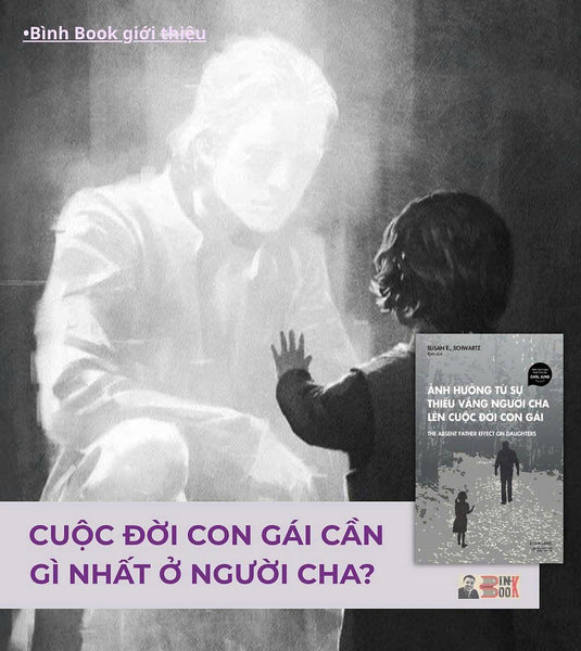 Ảnh Hưởng Từ Sự Thiếu Vắng Người Cha Lên Cuộc Đời Con Gái - Susan E., Schwartz - Công Thương - Az Việt Nam