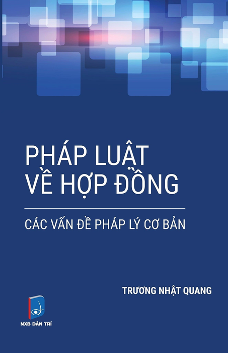 Pháp Luật Về Hợp Đồng: Các Vấn Đề Pháp Lý Cơ Bản (Tái Bản 2024)