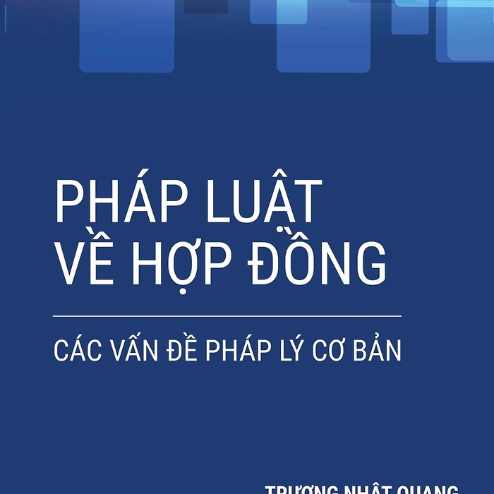 Pháp Luật Về Hợp Đồng: Các Vấn Đề Pháp Lý Cơ Bản (Tái Bản 2024)