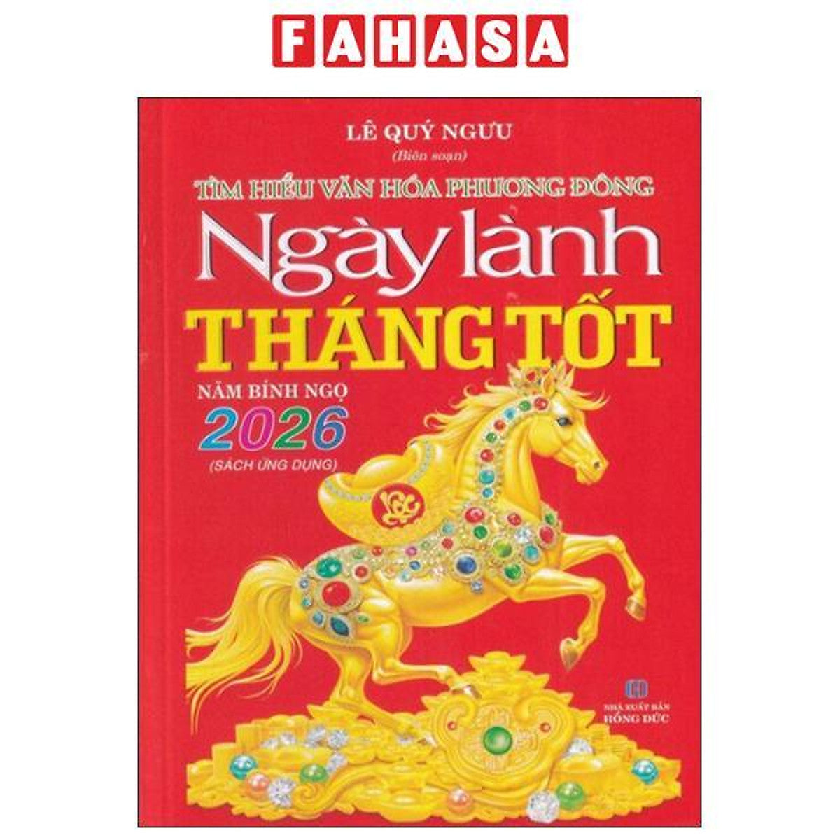 Sách - Tìm Hiểu Văn Hóa Phương Đông - Ngày Lành Tháng Tốt 2026 - Năm Bính Ngọ