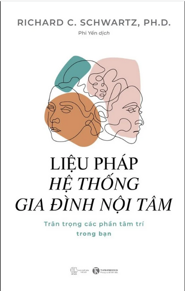 Sách Liệu Pháp Hệ Thống Gia Đình Nội Tâm: Trân Trọng Các Phần Tâm Trí Trong Bạn