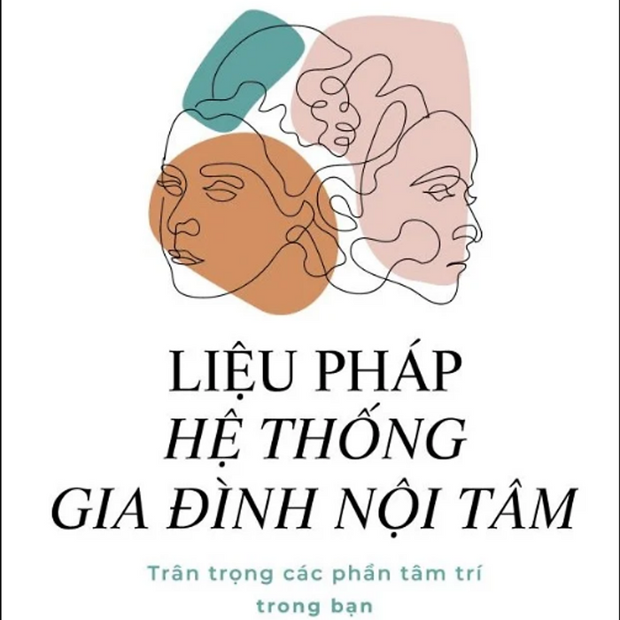 Sách Liệu Pháp Hệ Thống Gia Đình Nội Tâm: Trân Trọng Các Phần Tâm Trí Trong Bạn