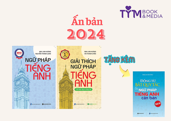 Bộ Ngữ Pháp Tiếng Anh & Giải Thích Ngữ Pháp Tiếng Anh (Mai Lan Hương) - Tái Bản 2024