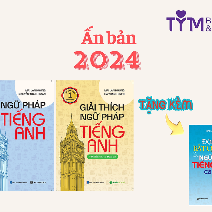 Bộ Ngữ Pháp Tiếng Anh & Giải Thích Ngữ Pháp Tiếng Anh (Mai Lan Hương) - Tái Bản 2024