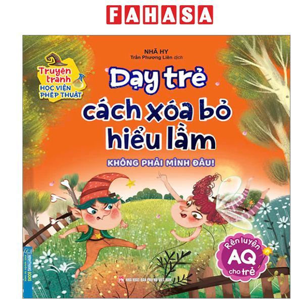 Sách - Truyện Tranh Học Viện Phép Thuật - Rèn Luyện Aq Cho Trẻ - Dạy Trẻ Cách Xoá Bỏ Hiểu Lầm - Không Phải Mình Đâu