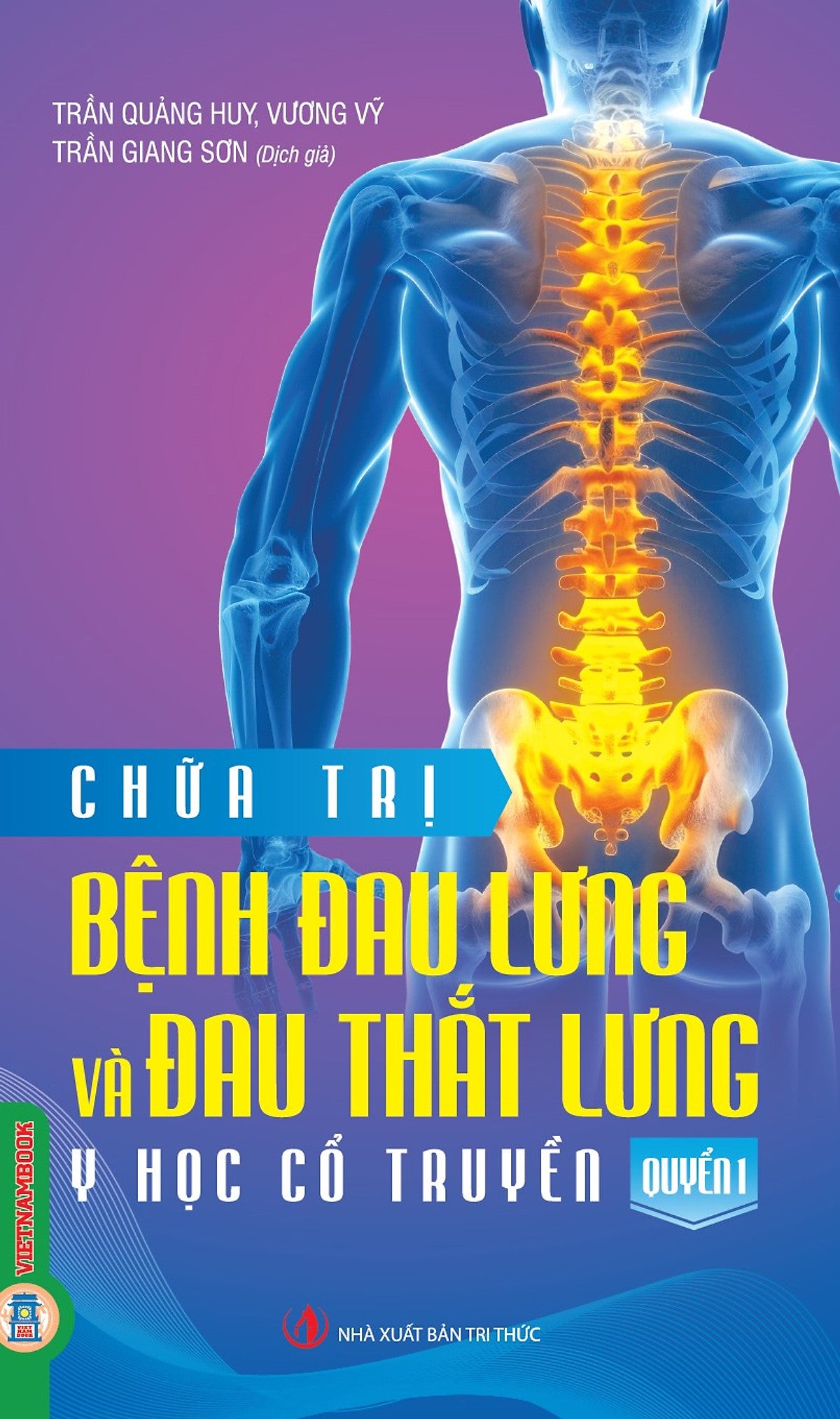 Chữa Trị Đau Lưng Và Đau Thắt Lưng, Quyển 1: Y Học Cổ Truyền
