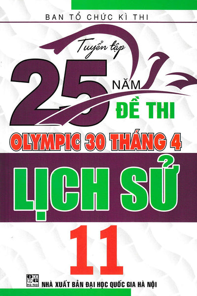 Sách - Tuyển Tập 25 Năm Đề Thi Olympic 30 Tháng 4 Lịch Sử 11