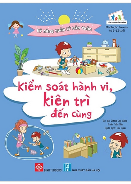 Kỹ Năng Quản Lý Bản Thân- Kiểm Soát Hành Vi, Kiên Trì Đến Cùng_Cctt_Ddbk (Cuốn)