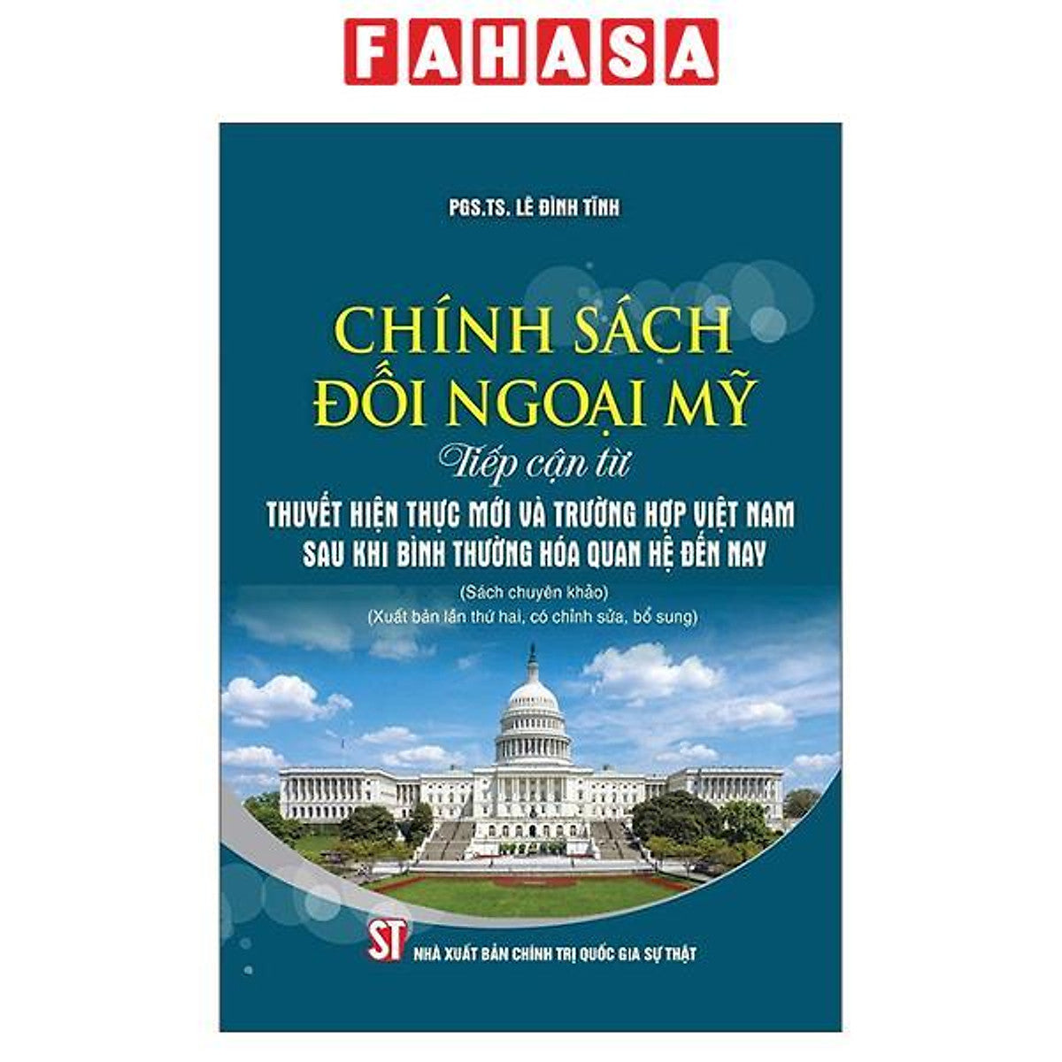 Sách - Chính Sách Đối Ngoại Mỹ - Tiếp Cận Từ Thuyết Hiện Thực Mới Và Trường Hợp Việt Nam Sau Khi Bình Thường Hoá Quan Hệ Đến Nay