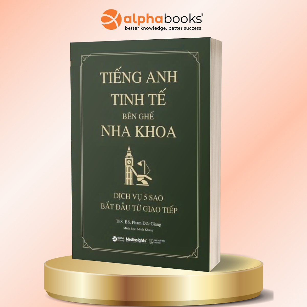 Tiếng Anh Tinh Tế Bên Ghế Nha Khoa - Phạm Đức Giang - Alpha Books