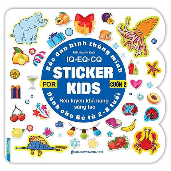 Sách - Bóc Dán Hình Thông Minh Iq - Eq - Cq - Sticker For Kids Cuốn 2 (Từ 2 Đến 8 Tuổi)