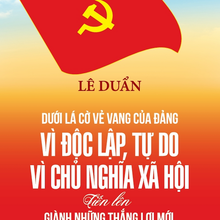 Dưới Lá Cờ Vẻ Vang Của Đảng - Vì Độc Lập, Tự Do, Vì Cnxh Tiến Lên Giành Những Thắng Lợi Mới (Tb2025)