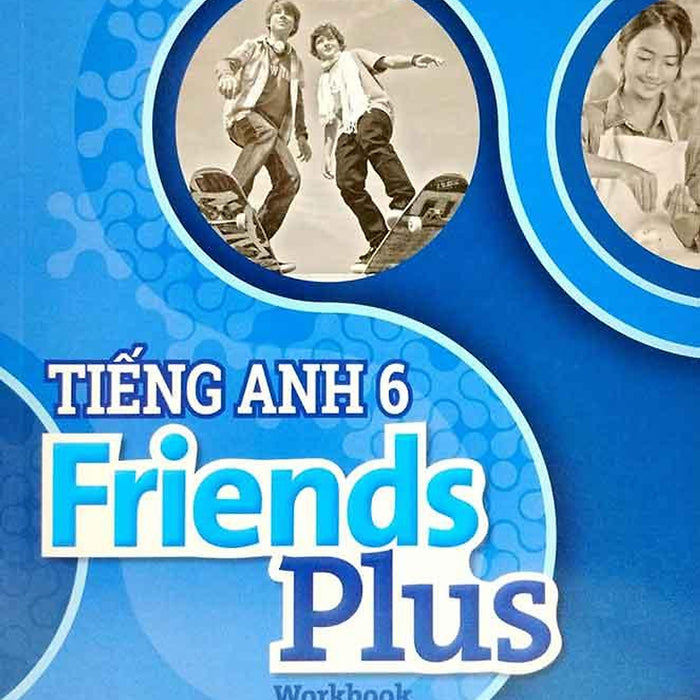 Tiếng Anh Lớp 6 - Friends Plus - Workbook