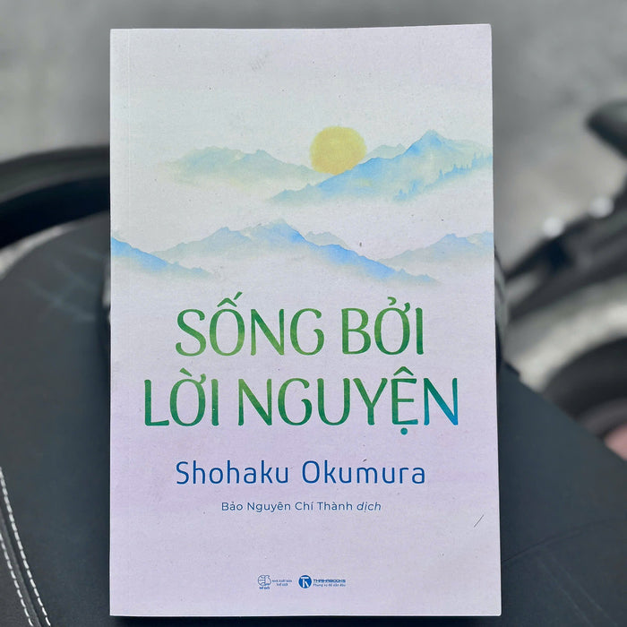 Sống Bởi Lời Nguyện – Shohaku Okumura – Bảo Nguyễn Chí Thành Dịch - Thế Giới - Thái Hà