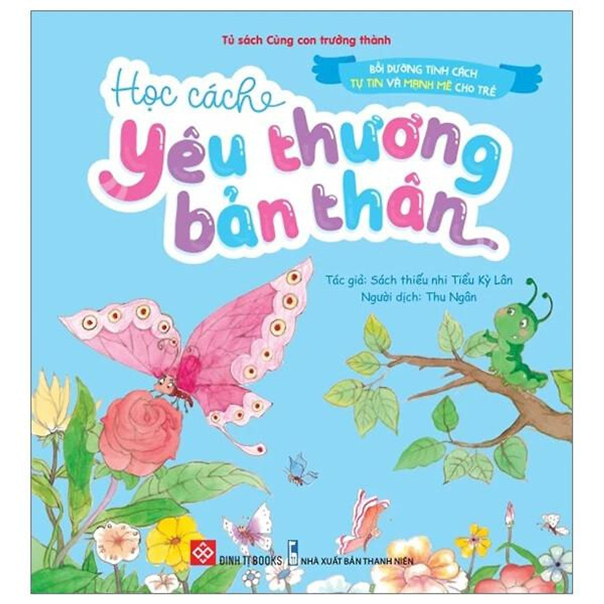 Sách Bồi Dưỡng Tính Cách Tự Tin Và Mạnh Mẽ Cho Trẻ - Học Cách Yêu Thương Bản Thân