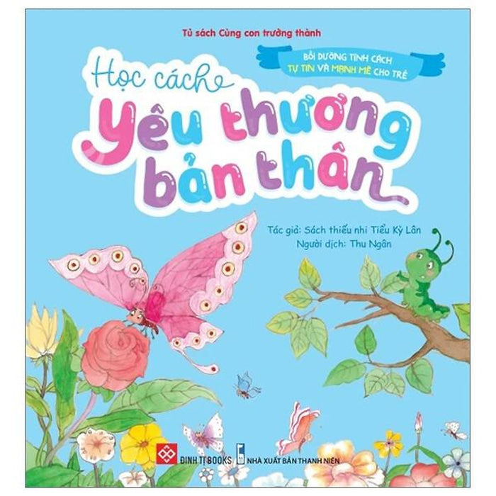 Sách Bồi Dưỡng Tính Cách Tự Tin Và Mạnh Mẽ Cho Trẻ - Học Cách Yêu Thương Bản Thân