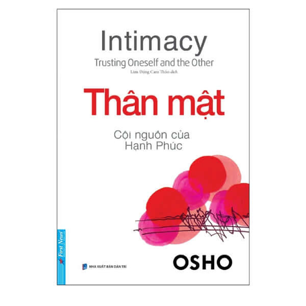 Osho - Thân Mật Cội Nguồn Của Hạnh Phúc - Bìa Mềm - First News