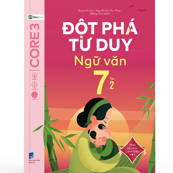 Đột Phá Tư Duy Ngữ Văn 7 Tập 2 (Theo Bộ Sách Cánh Diều) - Bản Quyền